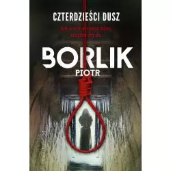 CZTERDZIEŚCI DUSZ Piotr Borlik - Prószyński