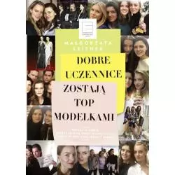 DOBRE UCZENNICE ZOSTAJĄ TOP MODELKAMI Leitner Małgorzata - Edipresse