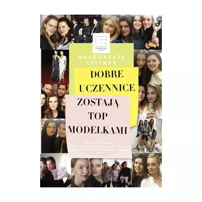 DOBRE UCZENNICE ZOSTAJĄ TOP MODELKAMI Leitner Małgorzata - Edipresse