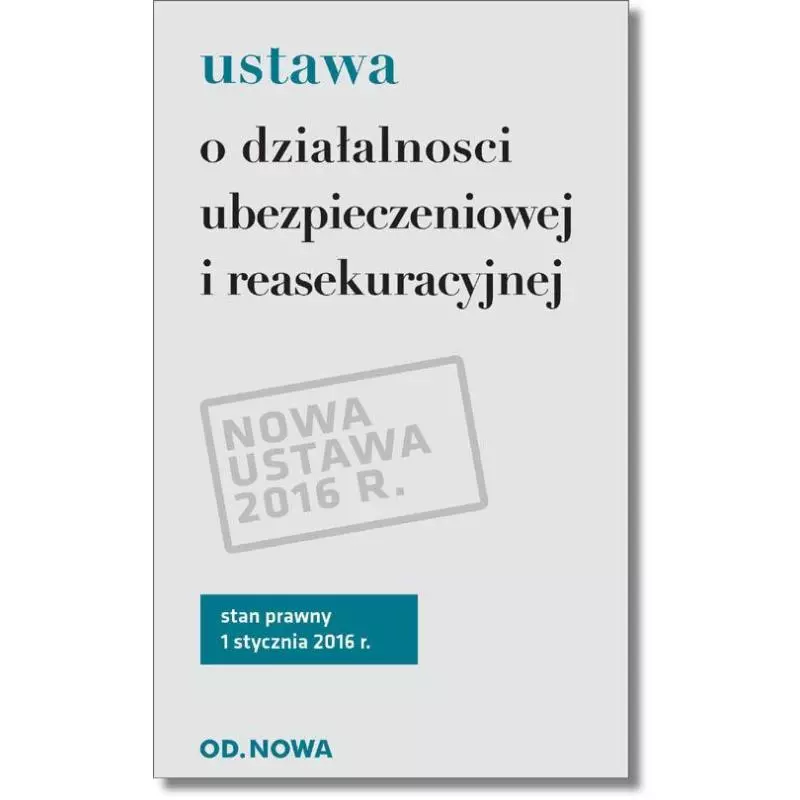 USTAWA O DZIAŁALNOŚCI UBEZPIECZENIOWEJ I REASEKURACYJNEJ - od.nowa