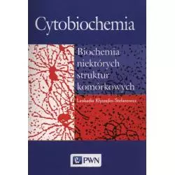 CYTOBIOCHEMIA BIOCHEMIA NIEKTÓRYCH STRUKTUR KOMÓRKOWYCH Leokadia Kłyszejko-Stefanowicz - PWN