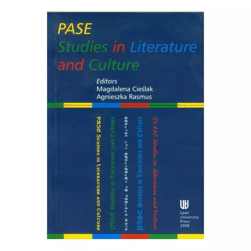 PASE STUDIES IN LITERATURE AND CULTURE Magdalena Cieślak, Agnieszka Rasmus - Wydawnictwo Uniwersytetu Łódzkiego