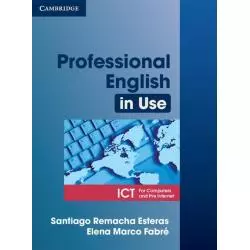 PROFESSIONAL ENGLISH IN USE ICT STUDENTS BOOK Elena Marco Fabre, Santiago Remacha Esteras - Cambridge University Press