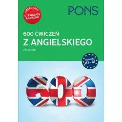 600 ĆWICZEŃ Z ANGIELSKIEGO Z KLUCZEM NA POZIOMIE A1-B2 - Pons