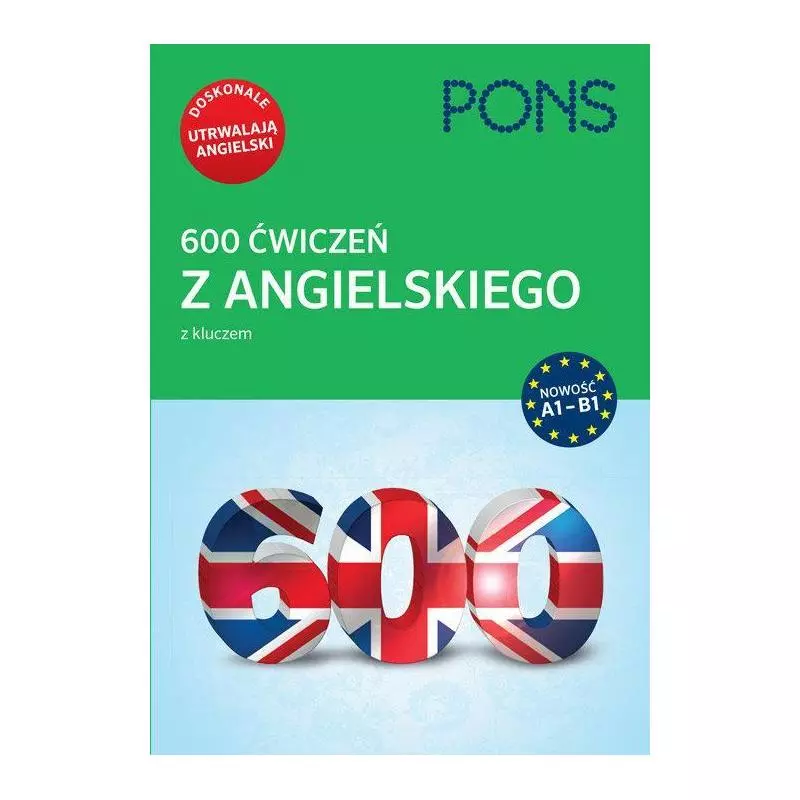 600 ĆWICZEŃ Z ANGIELSKIEGO Z KLUCZEM NA POZIOMIE A1-B2 - Pons