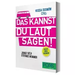 KSIĘGA IDIOMÓW CZYLI: DAS KANNST DU LAUT SAGEN! - Pons