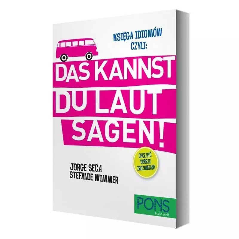 KSIĘGA IDIOMÓW CZYLI: DAS KANNST DU LAUT SAGEN! - Pons