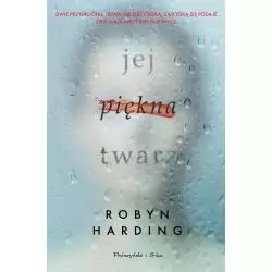 JEJ PIĘKNA TWARZ Robyn Harding - Prószyński