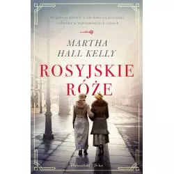 ROSYJSKIE RÓŻE Martha Hall Kelly - Prószyński