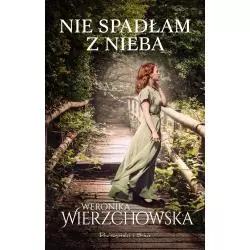 NIE SPADŁAM Z NIEBA Weronika Wierzchowska - Prószyński