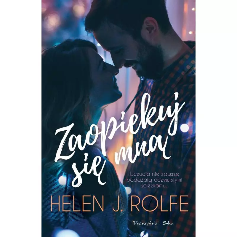 ZAOPIEKUJ SIĘ MNĄ Helen J. Rolfe - Prószyński