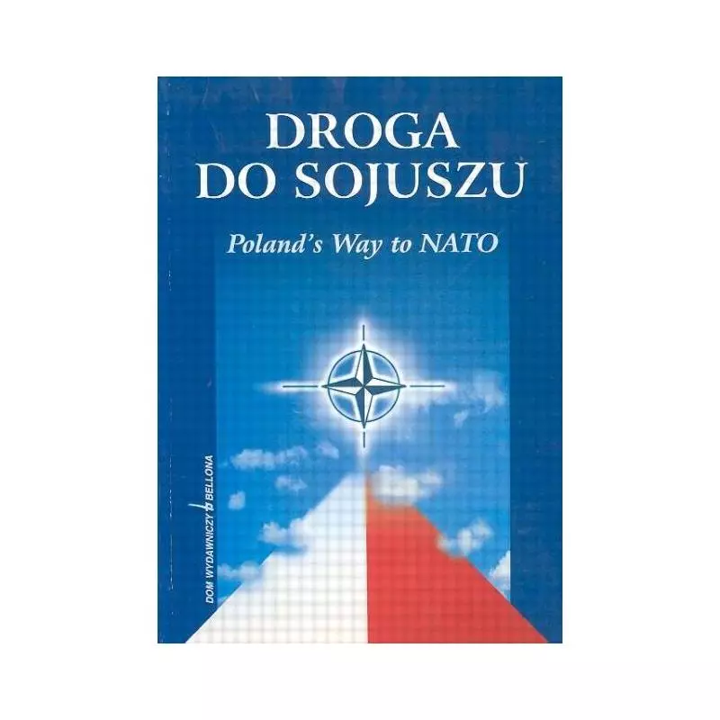 DROGA DO SOJUSZU POLANDS WAY TO NATO Andrzej Ajnenkiel - Bellona