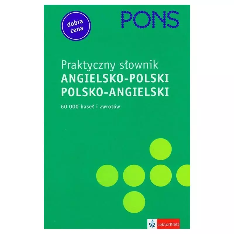 PRAKTYCZNY SŁOWNIK ANGIELSKO-POLSKI POLSKO-ANGIELSKI - LektorKlett