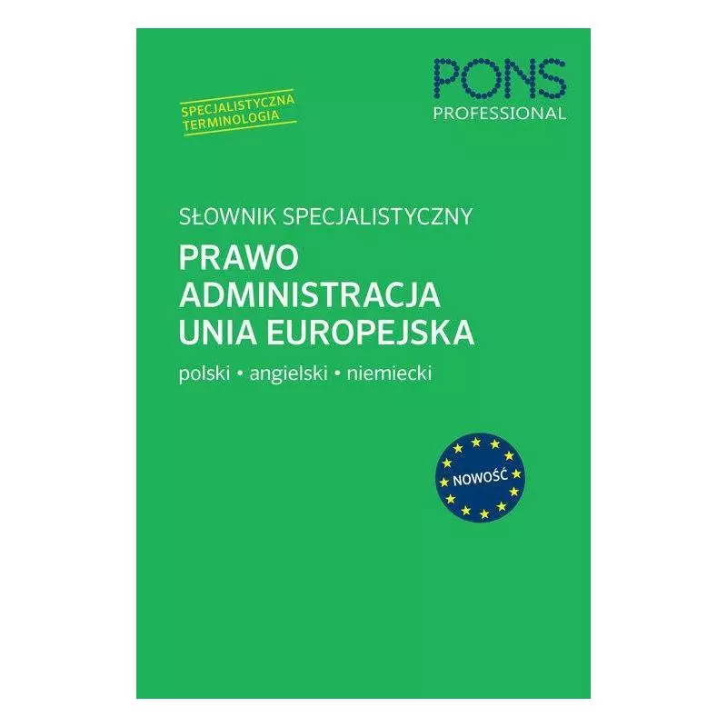 SŁOWNIK SPECJALISTYCZNY PRAWO, ADMINISTRACJA POLSKI ANGIELSKI NIEMIECKI - Pons