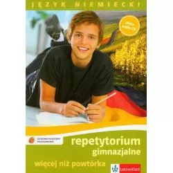 REPETYTORIUM GIMNAZJALISTY WIĘCEJ NIŻ POWTÓRKA JĘZYK NIEMIECKI Beata Ćwikowska, Beata jaroszewicz - LektorKlett