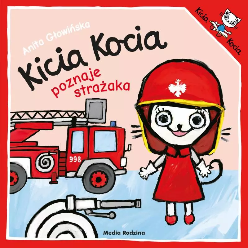 KICIA KOCIA POZNAJE STRAŻAKA Anita Głowińska - Media Rodzina