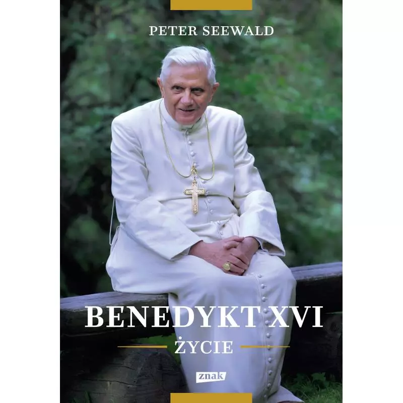 BENEDYKT XVI ŻYCIE Peter Seewald - Znak