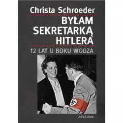 BYŁAM SEKRETARKĄ HITLERA 12 LAT U BOKU WODZA Christa Schroeder - Bellona