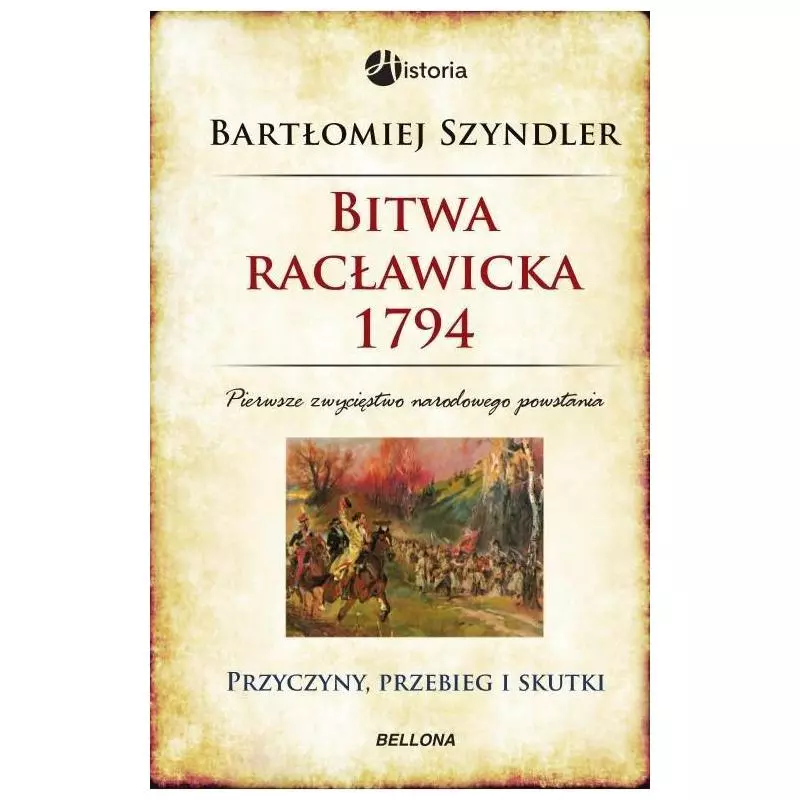 BITWA RACŁAWICKA 1794 PRZYCZYNY, PRZEBIEG I SKUTKI Bartłomiej Szyndler - Bellona