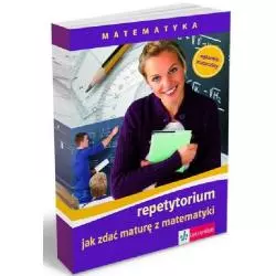 MATEMATYKA JAK ZDAĆ MATURĘ Z MATEMATYKI REPETYTORIUM + CD - LektorKlett