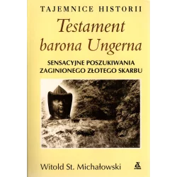 TESTAMENT BARONA UNGERNA SENSACYJNE POSZUKIWANIA ZAGINIONEGO ZŁOTEGO SKARBU Witold St. Michałowski - Amber