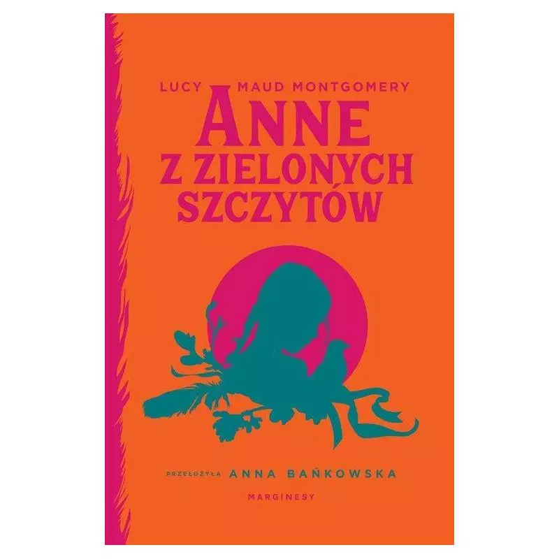 ANNE Z ZIELONYCH SZCZYTÓW Lucy Maud Montgomery - Marginesy