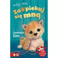 ZAOPIEKUJ SIĘ MNĄ OSAMOTNIONA DORA Holly Webb - Zielona Sowa