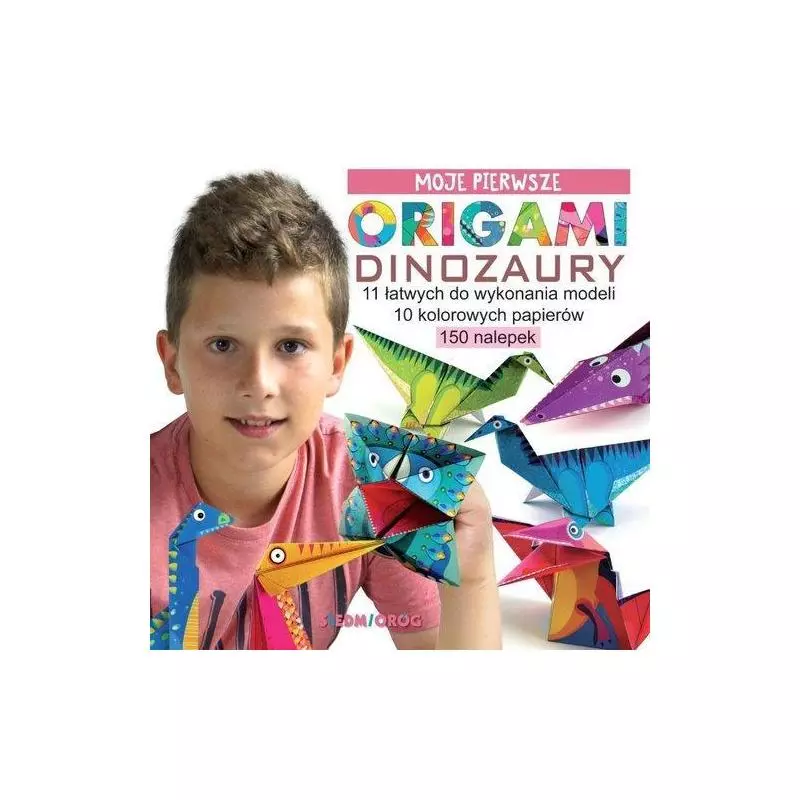 MOJE PIERWSZE ORIGAMI DINOZAURY Marcelina Grabowska-Piątek - Siedmioróg