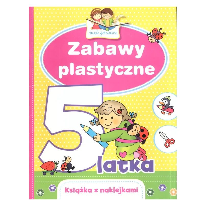 MALI GENIUSZE ZABAWY PLASTYCZNE 5-LATKA - Olesiejuk