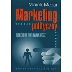 MARKETING POLITYCZNY STUDIUM PORÓWNAWCZE Marek Mazur - PWN