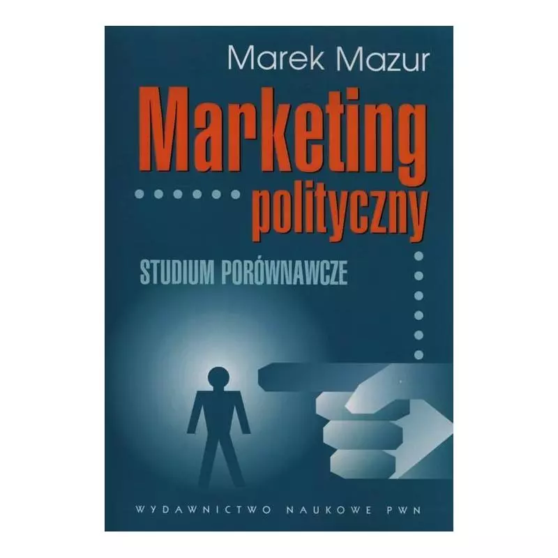 MARKETING POLITYCZNY STUDIUM PORÓWNAWCZE Marek Mazur - PWN