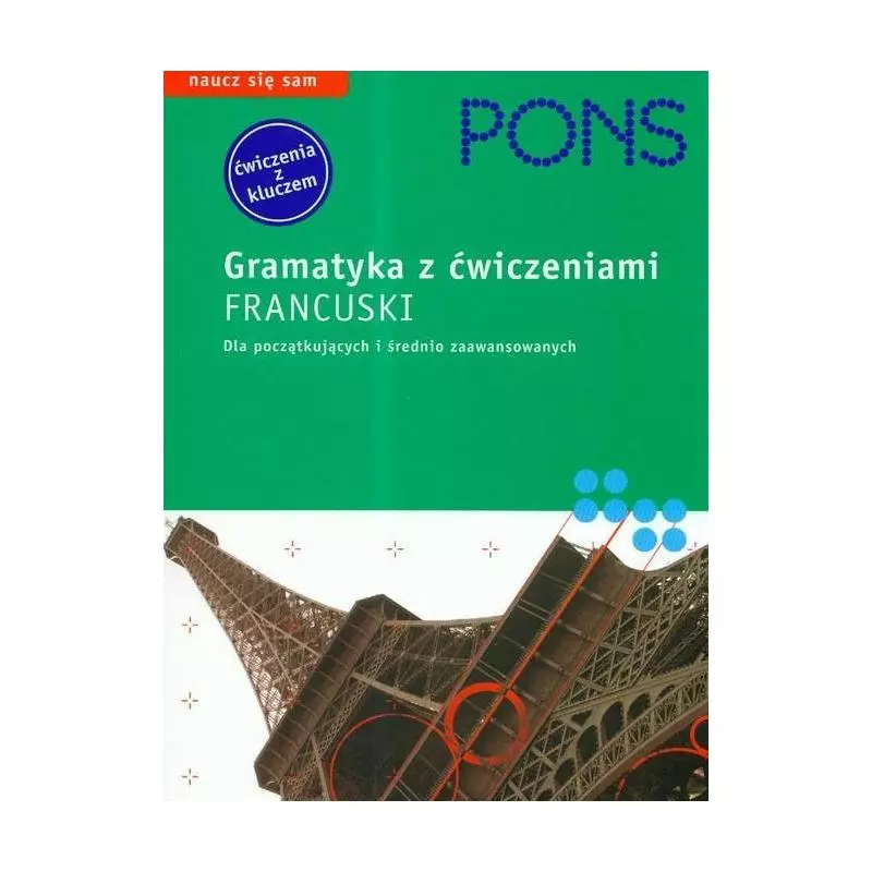 GRAMATYKA Z ĆWICZENIAMI FRANCUSKI DLA POCZĄTKUJĄCYCH I ŚREDNIO ZAAWANSOWANYCH Michael Deneux, Muriel Dungern - LektorKlett