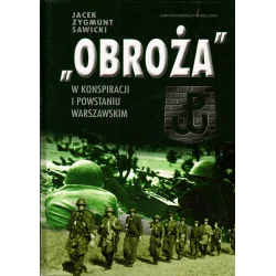 OBROŻA W KONSPIRACJI I POWSTANIU WARSZAWSKIM Jacek Zygmunt Sawicki - Bellona