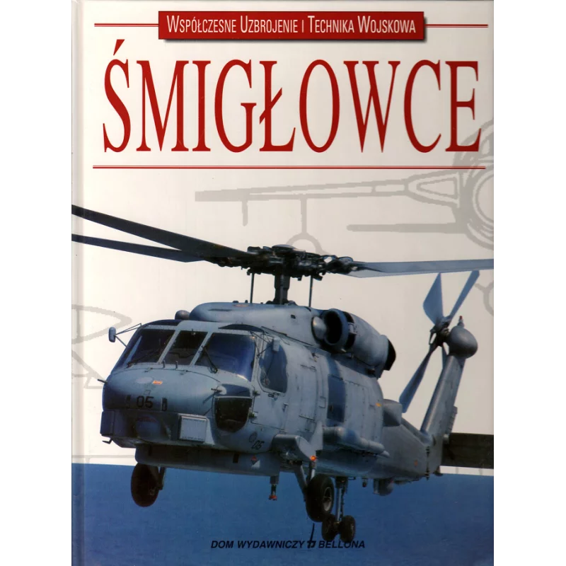 ŚMIGŁOWCE WSPÓŁCZESNE UZBROJENIE I TECHNIKA WOJSKOWA Octavio Diez - Bellona