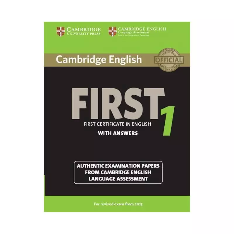 CAMBRIDGE ENGLISH FIRST 1 AUTHENTIC EXAMINATION PAPERS WITH ANSWERS - Cambridge University Press