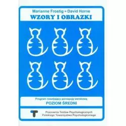 WZORY I OBRAZKI ZESZYT ĆWICZEŃ PROGRAM ROZWIJAJĄCY PERCEPCJĘ WZROKOWĄ POZIOM ŚREDNI Marianne Frostig, David Horne - Pra...