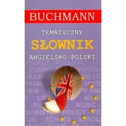 TEMATYCZNY SŁOWNIK ANGIELSKO-POLSKI - Buchmann