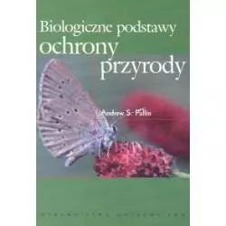 BIOLOGICZNE PODSTAWY OCHRONY PRZYRODY Andrew Pullin - PWN