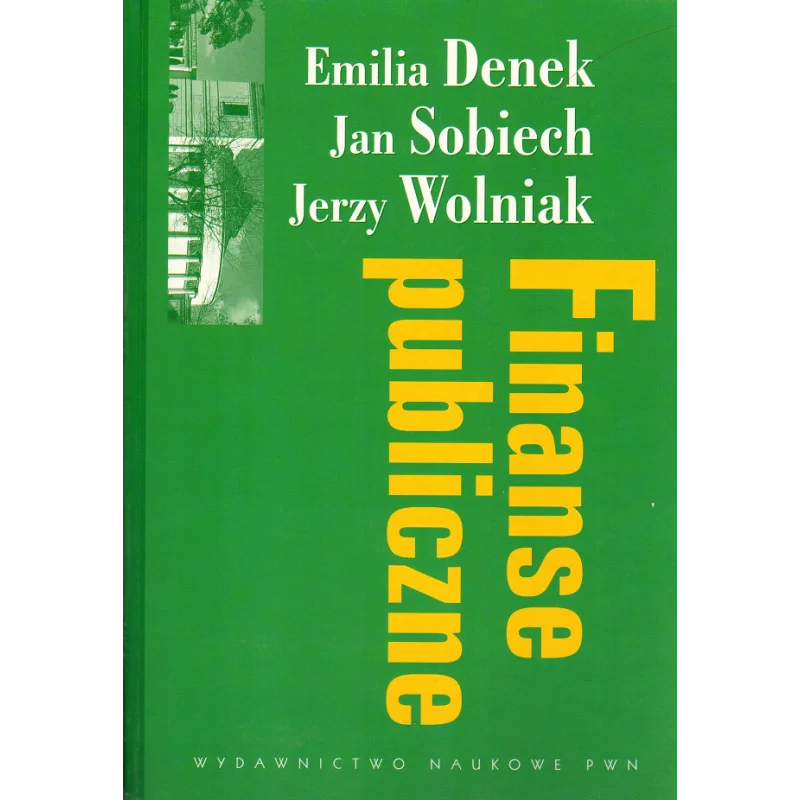 FINANSE PUBLICZNE Emilia Denek, Jan Sobiech, Jerzy Wolniak - PWN