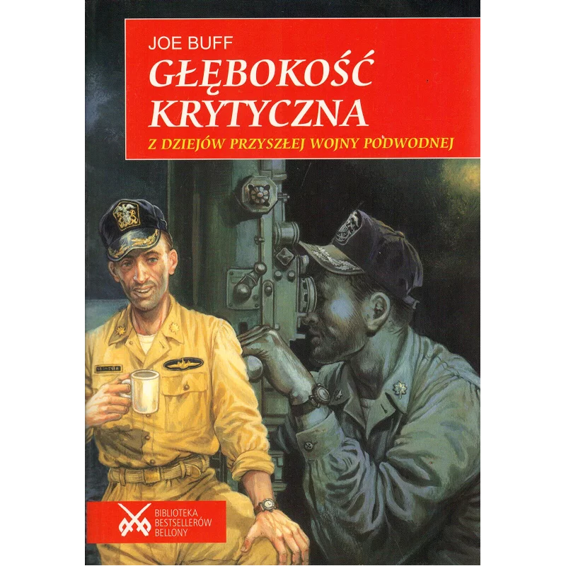 GŁĘBOKOŚĆ KRYTYCZNA Z DZIEJÓW PRZYSZŁEJ WOJNY PODWODNEJ Joe Buff - Bellona