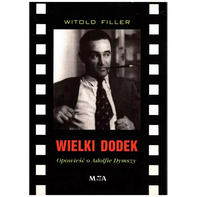WIELKI DODEK OPOWIEŚĆ O ADOLFIE DYMSZY Witold Filler - Mada