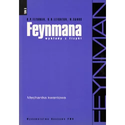 MECHANIKA KWANTOWA FEYNMANA WYKŁADY Z FIZYKI Richard P. Feynman, Robert B. Leighton, Matthew Sands - PWN
