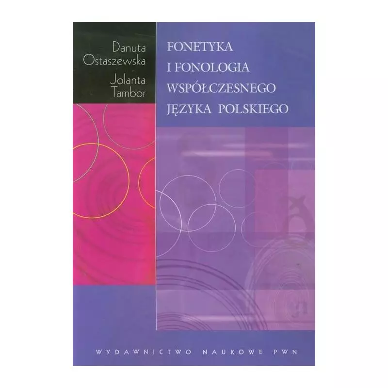 FONETYKA I FONOLOGIA WSPÓŁCZESNEGO JĘZYKA POLSKIEGO Danuta Ostaszewska, Jolanta Tambor - PWN