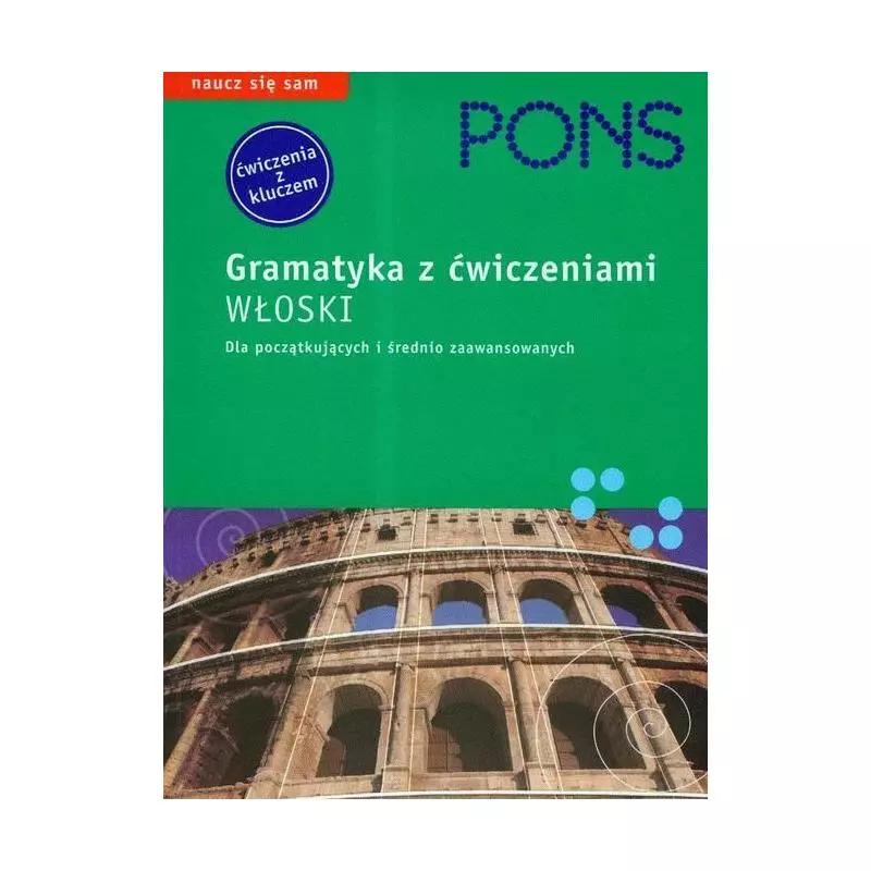 GRAMATYKA Z ĆWICZENIAMI WŁOSKI DLA POCZĄTKUJĄCYCH I ŚREDNIO ZAAWANSOWANYCH Aud Broby-Ilg - LektorKlett