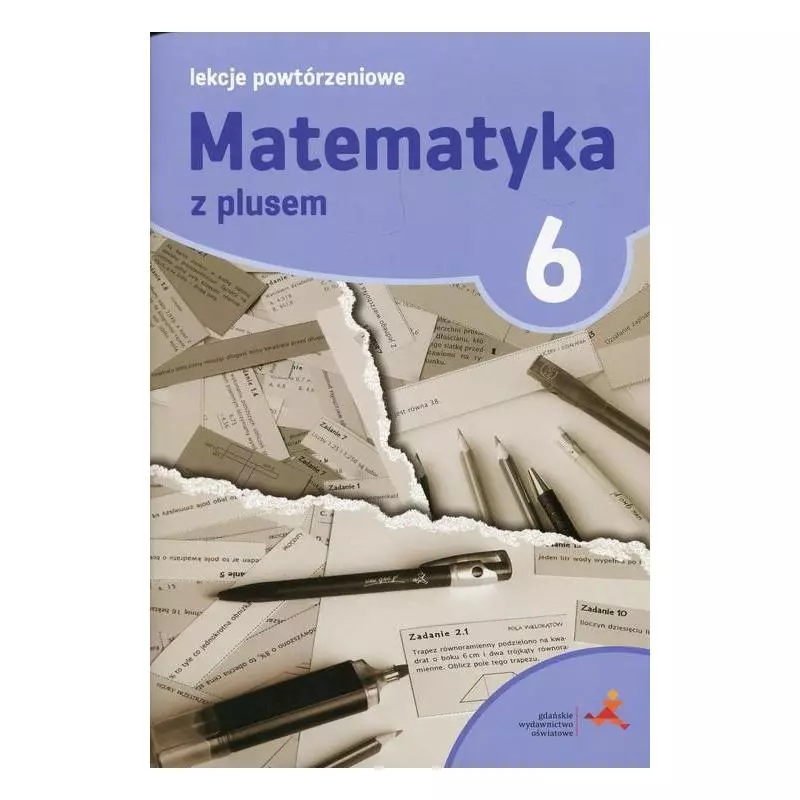 MATEMATYKA Z PLUSEM 6 LEKCJE POWTÓRZENIOWE Marzenna Grochowalska - GWO