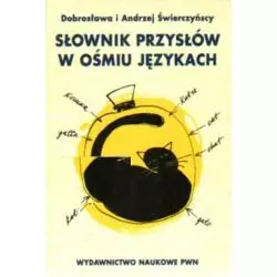 SŁOWNIK PRZYSŁÓW W OŚMIU JĘZYKACH Dobrosława i Andrzej Świerczyńscy - Wydawnictwo Naukowe PWN
