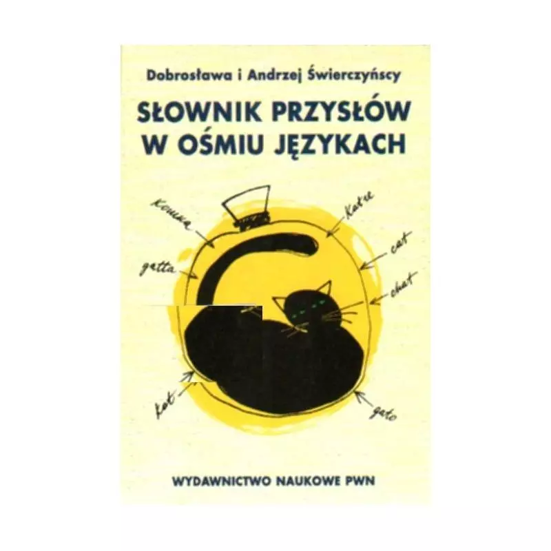 SŁOWNIK PRZYSŁÓW W OŚMIU JĘZYKACH Dobrosława i Andrzej Świerczyńscy - Wydawnictwo Naukowe PWN