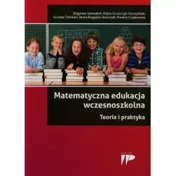 MATEMATYCZNA EDUKACJA WCZESNOSZKOLNA TEORIA I PRAKTYKA Zbigniew Semadeni - Wydawnictwo Pedagogiczne ZNP