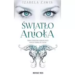 ŚWIATŁO ANIOŁA Izabela Zawis - Novae Res