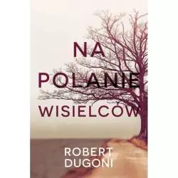 NA POLANIE WISIELCÓW Robert Dugoni - Albatros